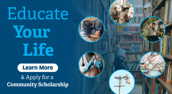 Educate Your Life. Learn More & Apply for a Community Scholarship